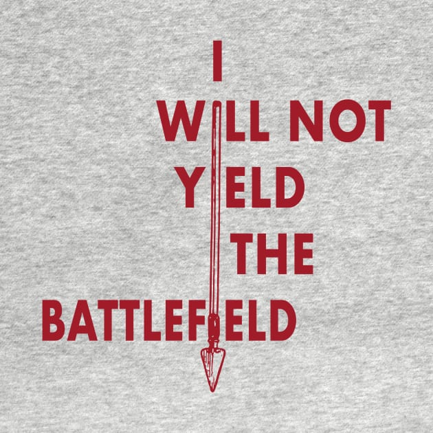 I Will Not Yield the Battlefield by SnarkSharks